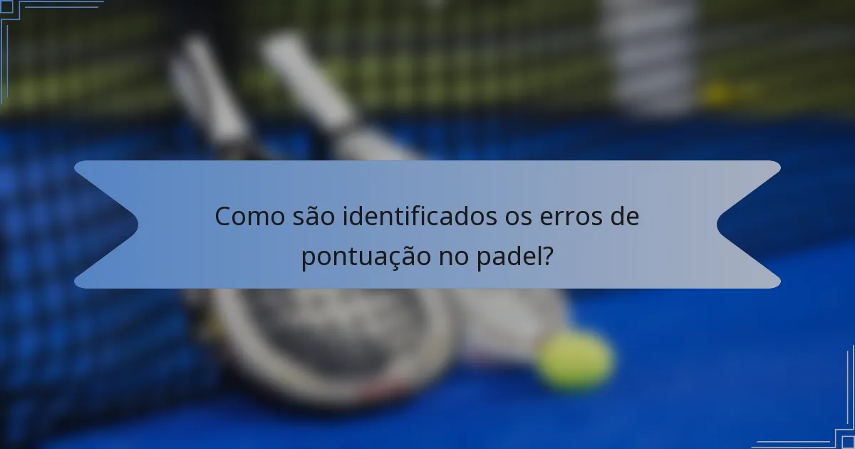 Como são identificados os erros de pontuação no padel?