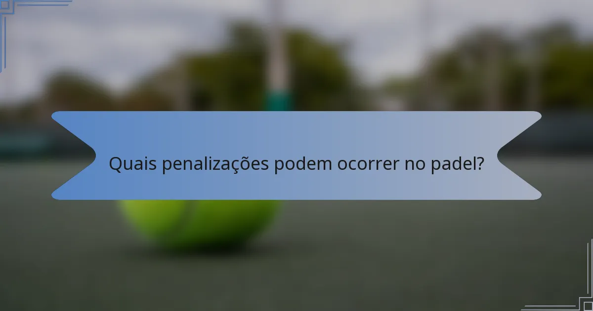 Quais penalizações podem ocorrer no padel?